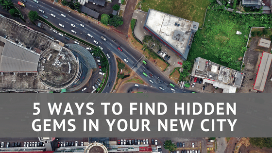 5 Ways to Find Hidden Gems in Your New City